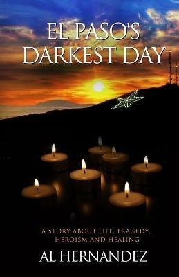 El Paso's Darkest Day - Al Hernandez - cover