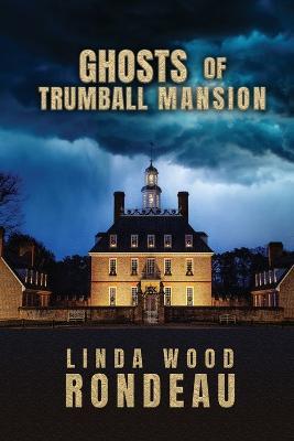 Ghosts of Trumball Mansion - Linda Wood Rondeau - cover