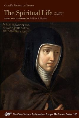 The Spiritual Life and Other Writings - Camilla Battista Da Varano - cover