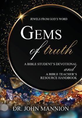 Gems of Truth: A Bible Student's Devotional and a Bible Teacher's Resource Handbook - John Mannion - cover