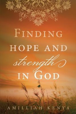 Finding Hope and Strength in God: A Daily Devotional - Amilliah Kenya - cover