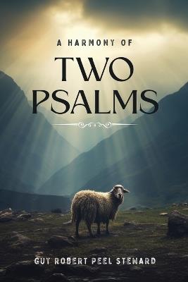 A Harmony of Two Psalms - Guy Robert Peel Steward - cover