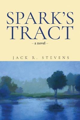 Spark's Tract - Jack R Stevens - cover