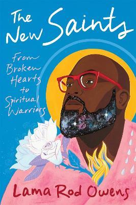 The New Saints: From Broken Hearts to Spiritual Warriors - Lama Rod Owens - cover