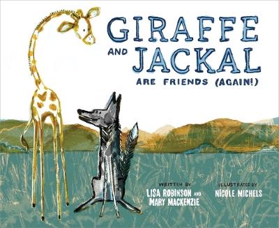 Giraffe and Jackal Are Friends (Again!) - Mary Mackenzie,Lisa Robinson - cover