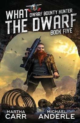 What The Dwarf - Michael Anderle,Martha Carr - cover