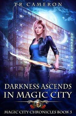 Darkness Ascends in Magic City - Tr Cameron,Martha Carr,Michael Anderle - cover