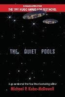 The Quiet Pools - Michael P Kube-McDowell - cover