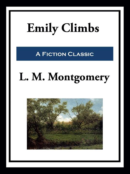 Emily Climbs - L. M. Montgomery - ebook