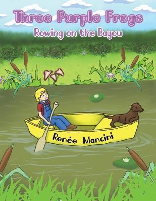 Three Purple Frogs: Rowing on the Bayou - Renée Mancini - cover