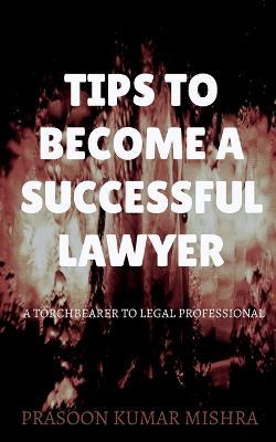 Tips to Become a Successful Lawyer - Prasoon Kumar - cover