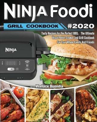 Ninja Foodi Grill Cookbook 2020: Easy Tasty Recipes and Step-by-Step Techniques For Indoor Grilling & Air Frying - Wallace Buendia - cover