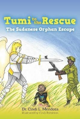 Tumi to the Rescue: The Sudanese Orphan Escape - Mendoza - cover