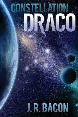 Constellation Draco - J R Bacon - cover