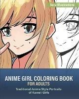 Anime Girl Coloring Book for Adults: Traditional Anime Style Portraits of Kawaii Girls - Sora Illustrations - cover