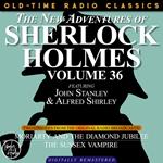 THE NEW ADVENTURES OF SHERLOCK HOLMES, VOLUME 36; EPISODE 1: MORIARTY AND THE DIAMOND JUBILIEE??EPISODE 2: THE SUSSEX VAMPIRE