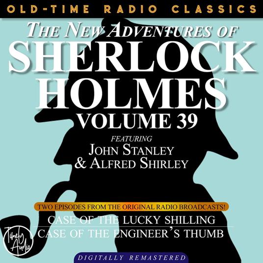 THE NEW ADVENTURES OF SHERLOCK HOLMES, VOLUME 39; EPISODE 1: THE CASE OF THE LUCKY SHILLING??EPISODE 2: THE CASE OF THE ENGINEER’S THUMB