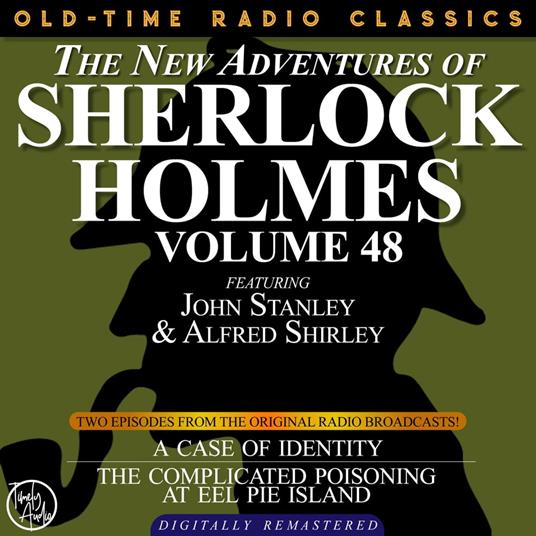 THE NEW ADVENTURES OF SHERLOCK HOLMES, VOLUME 48; EPISODE 1: THE CASE OF IDENTITY??EPISODE 2: THE CASE OF THE COMPLICATED POISONING AT EEL PIE ISLAND