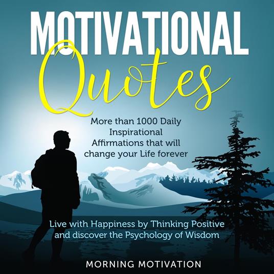 Motivational Quotes: Unlock the Psychology of Success with this Collection  of 1000+ Inspirational Affirmations - Discover Happiness by Thinking  Positive and change your Life forever - Motivation, Morning - Audiolibro in  inglese