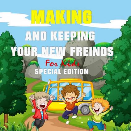 Making and keeping your new Friends for Kids (Special Edition)