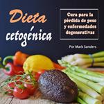 Dieta cetoge´nica: Cura para una pérdida de peso y enfermedades degenerativas