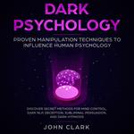 Dark Pschoylogy, Proven manipulation techniques to influence human psychology. Discover secret methods for mind control,Dark NLP, Deception, Subliminal, Persuasion and Dark Hypnosis