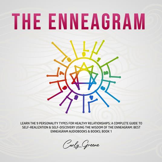 The Enneagram: Learn the 9 Personality Types for Healthy Relationships; a Complete Guide to Self-Realization & Self-Discovery Using the Wisdom of the Enneagram: Best Enneagram Audiobooks & Books; Book 1