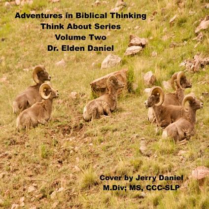 Adventures in Biblical Thinking-Think About Series-Volume 2