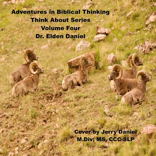 Adventures in Biblical Thinking - Think About Series - Volume 4