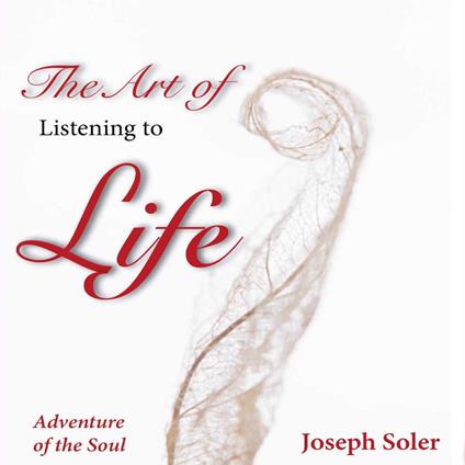 The Art of Listening to Life