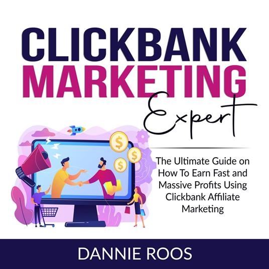 ClickBank Marketing Expert: The Ultimate Guide on How To Earn Fast and  Massive Profits Using Clickbank Affiliate Marketing - Roos, Dannie -  Audiolibro in inglese | IBS