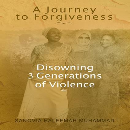 A Journey to Forgiveness - Haleemah Muhammad, Sanovia - Audiolibro in  inglese | IBS