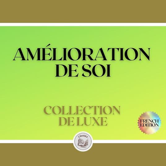 AMÉLIORATION DE SOI: COLLECTION DE LUXE (3 LIVRES)