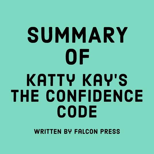 Summary of Katty Kay’s The Confidence Code