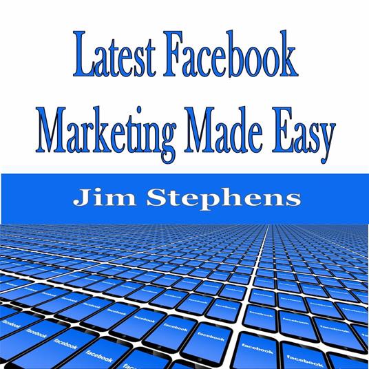 ?Latest Facebook Marketing Made Easy