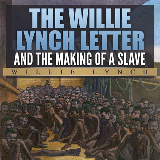 Willie Lynch Letter and The Making of a Slave, The