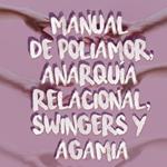 Manual de POLIAMOR, ANARQUÍA RELACIONAL, SWINGERS Y AGAMIA