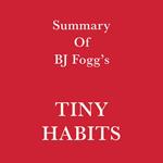 Summary of BJ Fogg’s Tiny Habits