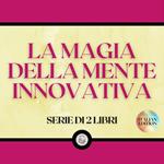 LA MAGIA DELLA MENTE INNOVATIVA (SERIE DI 2 LIBRI)