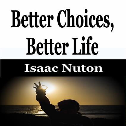 Better Choices, Better Life