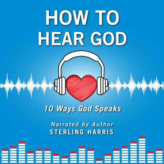 How to Hear God, 10 Ways God Speaks