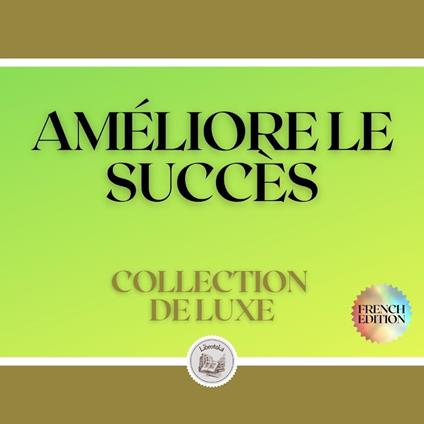 AMÉLIORE LE SUCCÈS: COLLECTION DE LUXE (3 LIVRES)