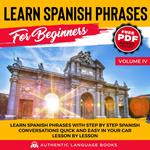 Learn Spanish Phrases For Beginners Volume IV