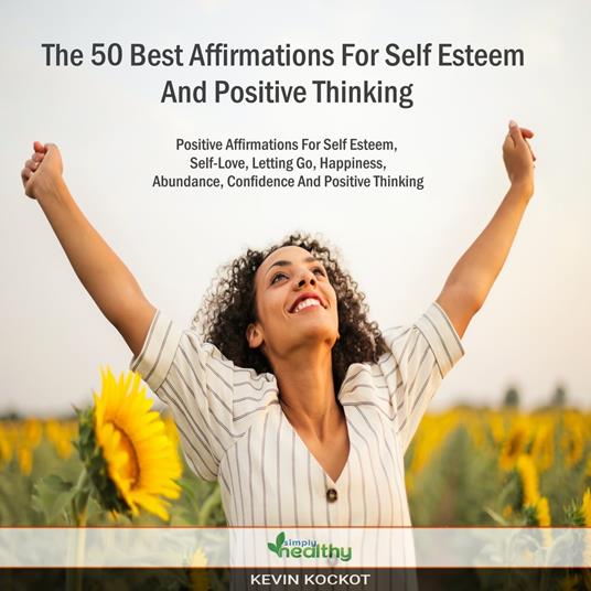 50 Best Affirmations For Self Esteem And Positive Thinking, The