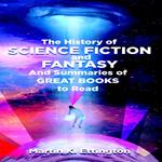 History of Science Fiction and Fantasy and Summaries of Great Books to Read, The