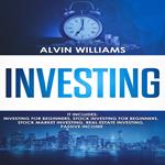 Investing: 5 Manuscripts: Investing for Beginners, Stock Investing for Beginners, Stock Market Investing, Real Estate Investing, Passive Income (Investing, Passive Income, Stock Market, Trading Book 7)