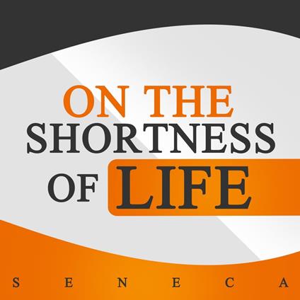 On the Shortness of Life