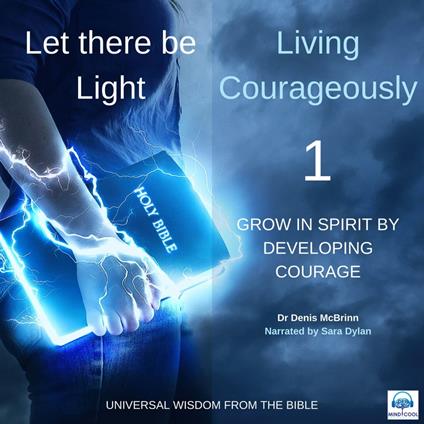 Let there be Light: Living Courageously - 1 of 9 Grow in spirit by developing Courage