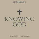 Summary of Knowing God