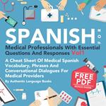 Spanish for Medical Professionals with Essential Questions and Responses, Vol. I